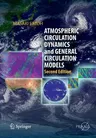 Atmospheric Circulation Dynamics and General Circulation Models (Softcover Reprint of the Original 2nd 2014)