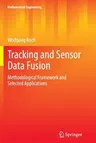 Tracking and Sensor Data Fusion: Methodological Framework and Selected Applications (Softcover Reprint of the Original 1st 2014)