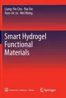 Smart Hydrogel Functional Materials (Softcover Reprint of the Original 1st 2013)