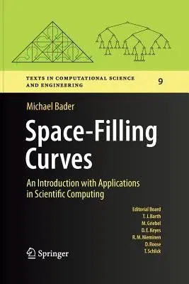 Space-Filling Curves: An Introduction with Applications in Scientific Computing (Softcover Reprint of the Original 1st 2013)