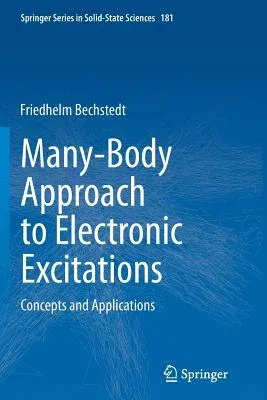 Many-Body Approach to Electronic Excitations: Concepts and Applications (Softcover Reprint of the Original 1st 2015)