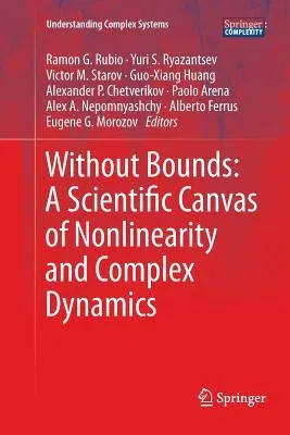 Without Bounds: A Scientific Canvas of Nonlinearity and Complex Dynamics (Softcover Reprint of the Original 1st 2013)