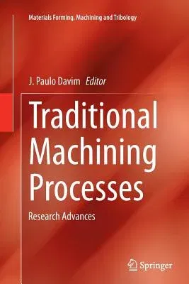 Traditional Machining Processes: Research Advances (Softcover Reprint of the Original 1st 2015)