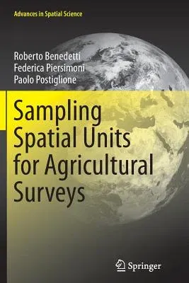 Sampling Spatial Units for Agricultural Surveys (Softcover Reprint of the Original 1st 2015)