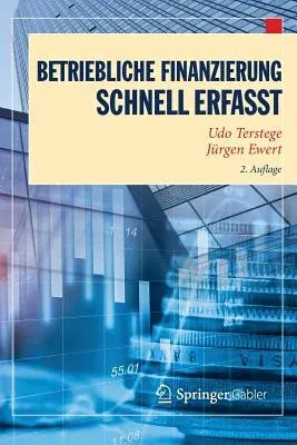 Betriebliche Finanzierung - Schnell Erfasst (2. Aufl. 2018)