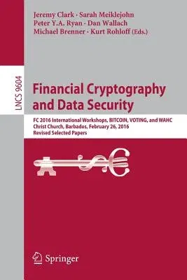 Financial Cryptography and Data Security: FC 2016 International Workshops, Bitcoin, Voting, and Wahc, Christ Church, Barbados, February 26, 2016, Revi