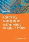 Complexity Management in Engineering Design - A Primer (2017)