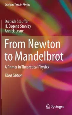 From Newton to Mandelbrot: A Primer in Theoretical Physics (2017)