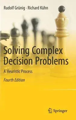 Solving Complex Decision Problems: A Heuristic Process (2017)