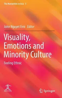 Visuality, Emotions and Minority Culture: Feeling Ethnic (2017)