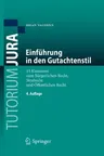 Einführung in Den Gutachtenstil: 15 Klausuren Zum Bürgerlichen Recht, Strafrecht Und Öffentlichen Recht (4. Aufl. 2017)