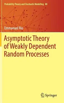 Asymptotic Theory of Weakly Dependent Random Processes (2017)