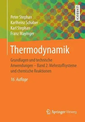 Thermodynamik: Grundlagen Und Technische Anwendungen - Band 2: Mehrstoffsysteme Und Chemische Reaktionen (16. Aufl. 2017)