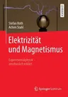 Elektrizität Und Magnetismus: Experimentalphysik - Anschaulich Erklärt (1. Aufl. 2018)