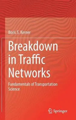 Breakdown in Traffic Networks: Fundamentals of Transportation Science (2017)