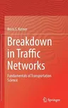 Breakdown in Traffic Networks: Fundamentals of Transportation Science (2017)