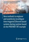 New Methods to Engineer and Seamlessly Reconfigure Time Triggered Ethernet Based Systems During Runtime Based on the Profinet Irt Example (2017)