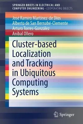 Cluster-Based Localization and Tracking in Ubiquitous Computing Systems (2017)