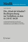 Die Kind ALS Schaden-Rechtsprechung Im Verhältnis Zu Den §§ 218 Ff. Stgb: Arzthaftungsansprüche Der Eltern Bei Unterlassenen Und Misslungenen Schwangersch