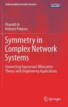 Symmetry in Complex Network Systems: Connecting Equivariant Bifurcation Theory with Engineering Applications (2018)