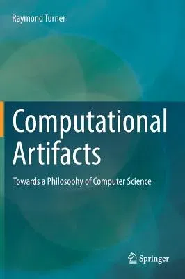 Computational Artifacts: Towards a Philosophy of Computer Science (2018)