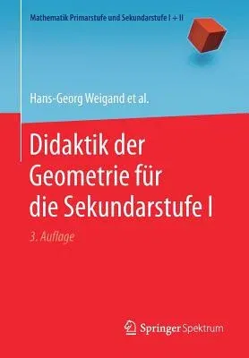 Didaktik Der Geometrie Für Die Sekundarstufe I (3., Erw. U. Uberarb. Aufl. 2018)