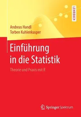 Einführung in Die Statistik: Theorie Und Praxis Mit R (1. Aufl. 2018)