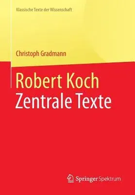 Robert Koch: Zentrale Texte (1. Aufl. 2018)