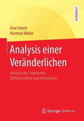 Analysis Einer Veränderlichen: Analytische Funktionen, Differenziation Und Integration (1. Aufl. 2018)