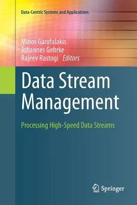 Data Stream Management: Processing High-Speed Data Streams (Softcover Reprint of the Original 1st 2016)