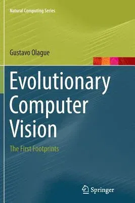 Evolutionary Computer Vision: The First Footprints (Softcover Reprint of the Original 1st 2016)