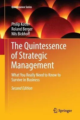 The Quintessence of Strategic Management: What You Really Need to Know to Survive in Business (Softcover Reprint of the Original 2nd 2016)