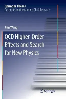 QCD Higher-Order Effects and Search for New Physics (Softcover Reprint of the Original 1st 2016)