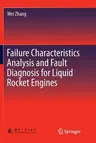 Failure Characteristics Analysis and Fault Diagnosis for Liquid Rocket Engines (Softcover Reprint of the Original 1st 2016)