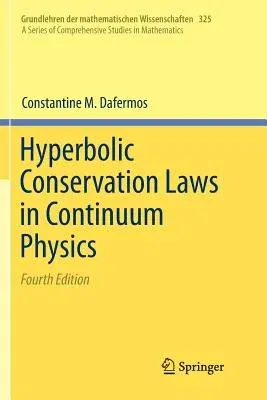 Hyperbolic Conservation Laws in Continuum Physics (Softcover Reprint of the Original 4th 2016)