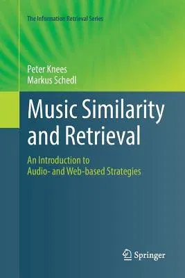 Music Similarity and Retrieval: An Introduction to Audio- And Web-Based Strategies (Softcover Reprint of the Original 1st 2016)