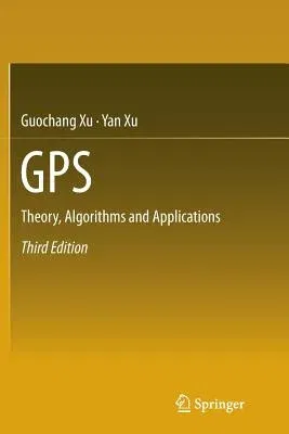 GPS: Theory, Algorithms and Applications (Softcover Reprint of the Original 3rd 2016)