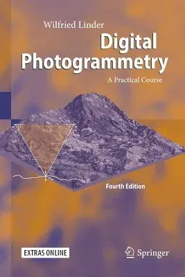 Digital Photogrammetry: A Practical Course (Softcover Reprint of the Original 4th 2016)