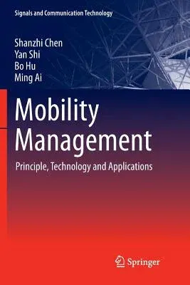 Mobility Management: Principle, Technology and Applications (Softcover Reprint of the Original 1st 2016)