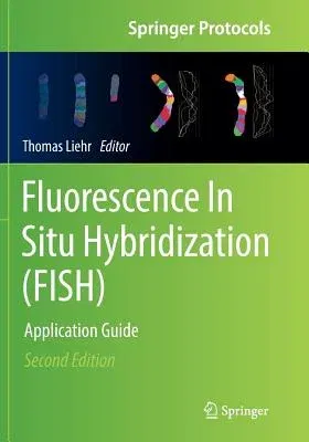 Fluorescence in Situ Hybridization (Fish): Application Guide (Softcover Reprint of the Original 2nd 2017)