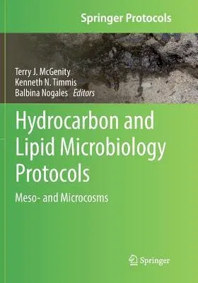 Hydrocarbon and Lipid Microbiology Protocols: Meso- And Microcosms (Softcover Reprint of the Original 1st 2017)