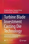 Turbine Blade Investment Casting Die Technology (Softcover Reprint of the Original 1st 2018)