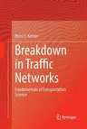 Breakdown in Traffic Networks: Fundamentals of Transportation Science (Softcover Reprint of the Original 1st 2017)