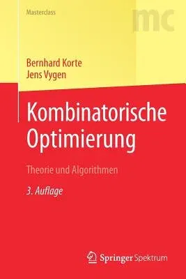 Kombinatorische Optimierung: Theorie Und Algorithmen (3. Aufl. 2018)