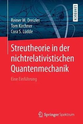 Streutheorie in Der Nichtrelativistischen Quantenmechanik: Eine Einführung (1. Aufl. 2018)