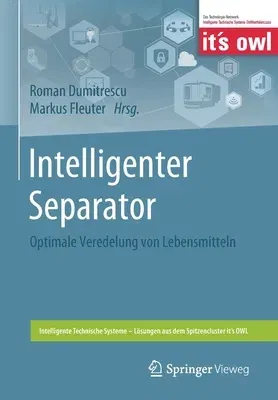 Intelligenter Separator: Optimale Veredelung Von Lebensmitteln (1. Aufl. 2019)