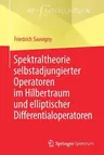 Spektraltheorie Selbstadjungierter Operatoren Im Hilbertraum Und Elliptischer Differentialoperatoren (1. Aufl. 2019)