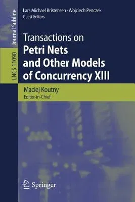 Transactions on Petri Nets and Other Models of Concurrency XIII (2018)