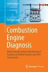 Combustion Engine Diagnosis: Model-Based Condition Monitoring of Gasoline and Diesel Engines and Their Components (Softcover Reprint of the Original 1