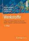 Werkstoffe: Aufbau Und Eigenschaften Von Keramik-, Metall-, Polymer- Und Verbundwerkstoffen (12., Aktualisierte Aufl. 2019)